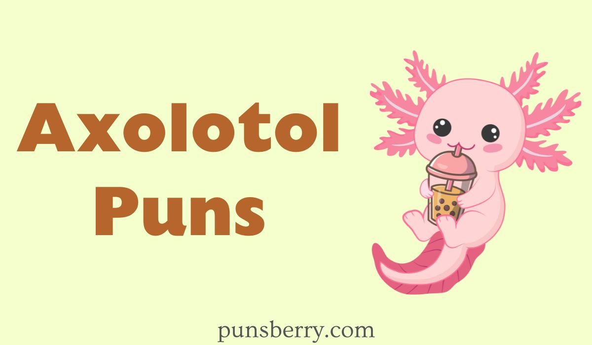 axolotl puns