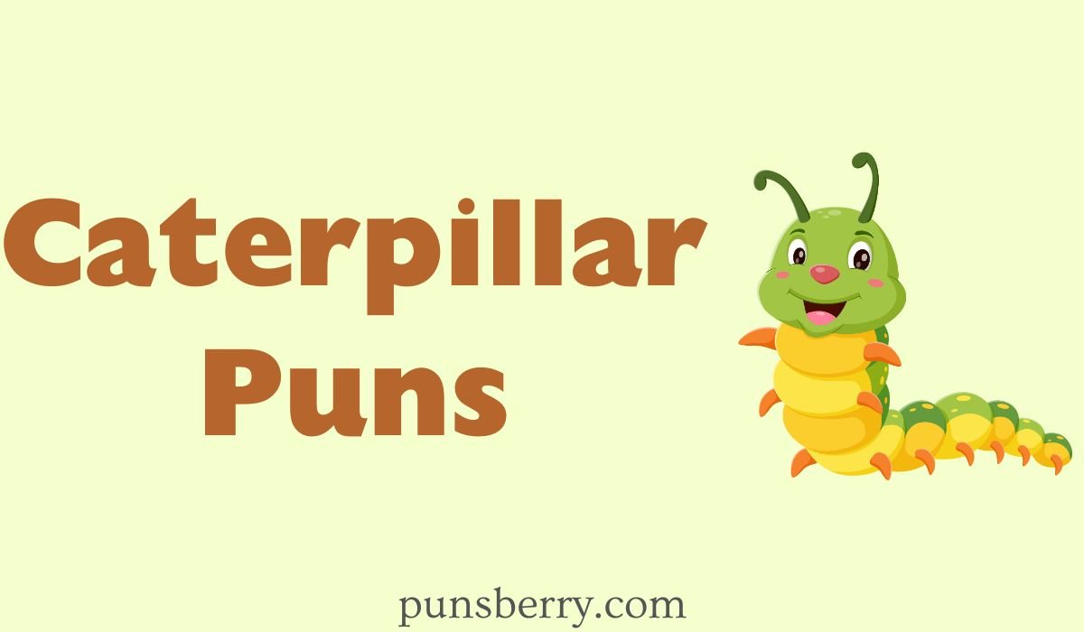 caterpillar puns
