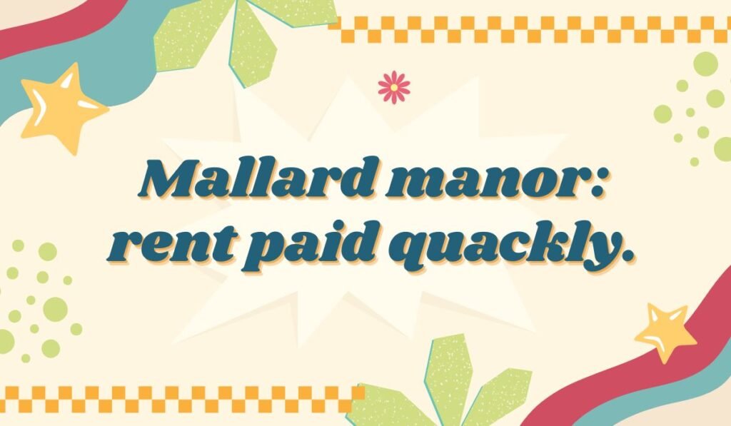 Mallard duck pun image with phrase “Mallard manor: rent paid quackly” in bold text.