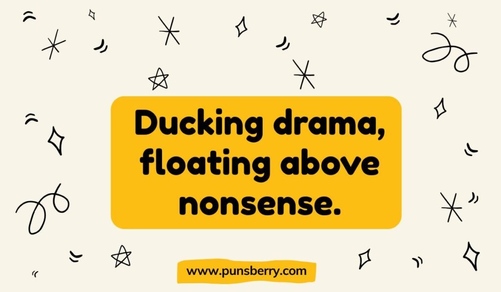 Duck pun about “Ducking drama, floating above nonsense” with minimal star doodles.