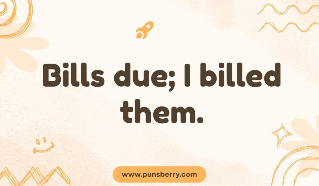 Duck pun picture with words “Bills due; I billed them” on a light background.