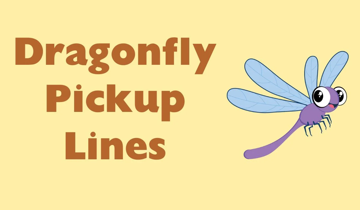 dragonfly pickup lines