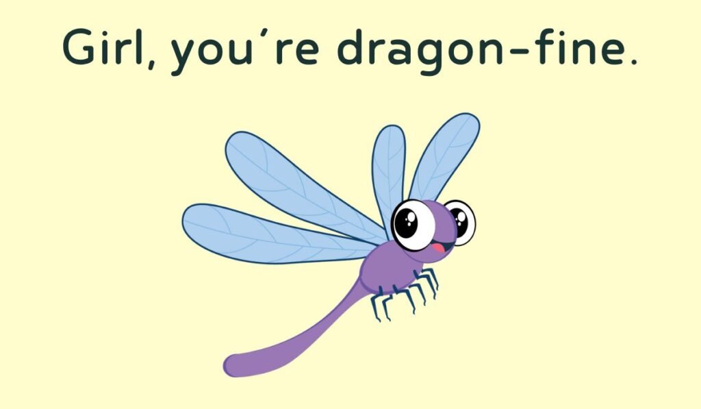 dragonfly pickup lines