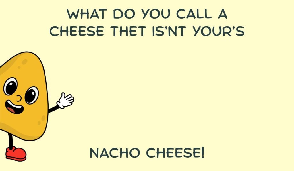 nacho cheese jokes and puns