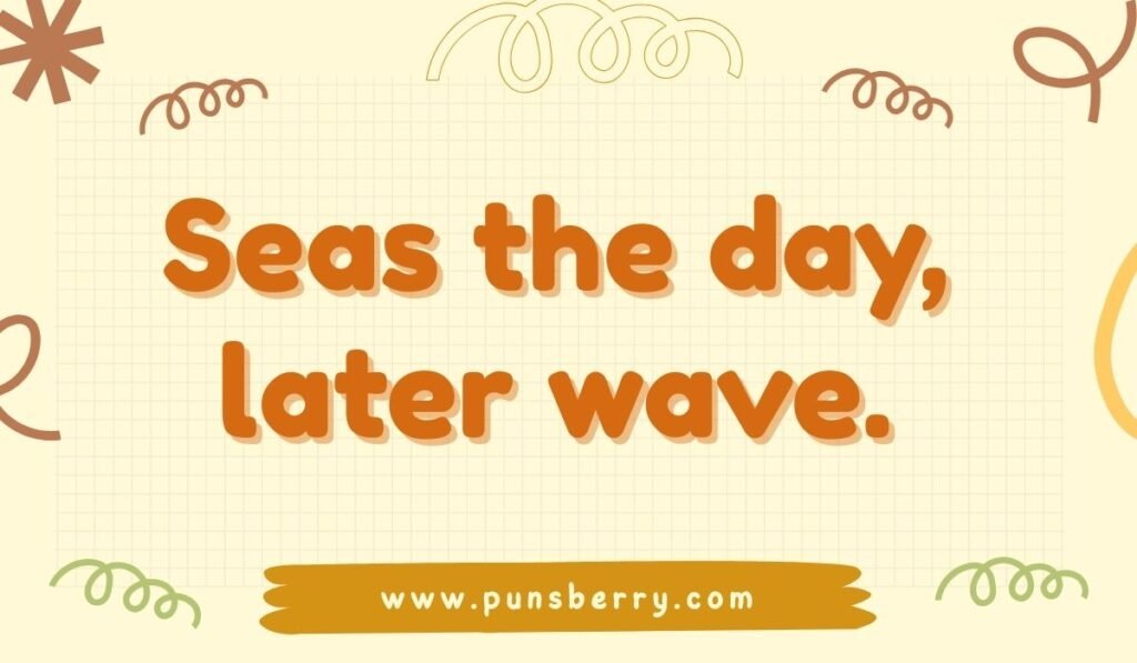 Seas the day later wave pun graphic with ocean wordplay