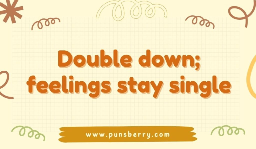 Double down feelings stay single casino pun quote