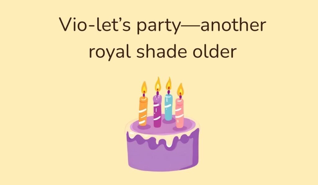 Cute purple birthday cake with candles and pun text 'Vio-let’s party—another royal shade older'