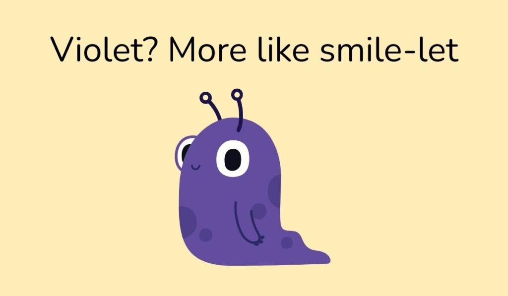 Cute purple snail cartoon with text 'Violet? More like smile-let'