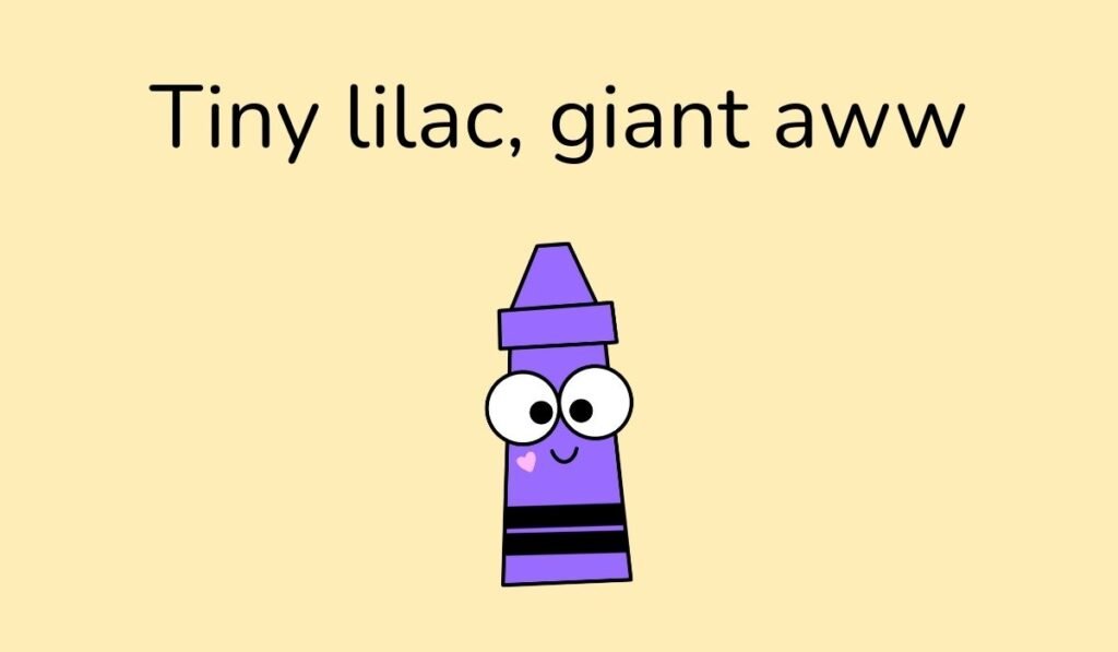 Adorable purple crayon illustration with text 'Tiny lilac, giant aww'