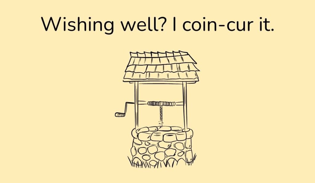 Pun cartoon of wishing well sketch drawing with text “Wishing well? I coin-cur it.”