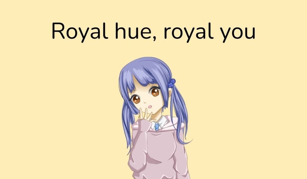 Anime girl with purple hair and pun text 'Royal hue, royal you'