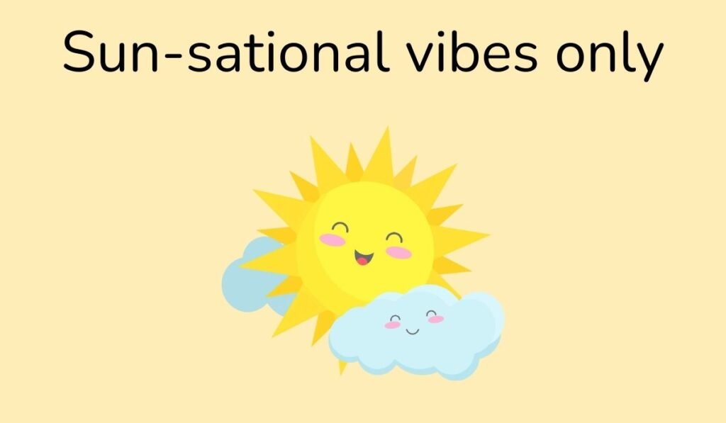 Cute sun pun illustration with clouds and smiling sun, text “Sun-sational vibes only” funny cartoon meme.