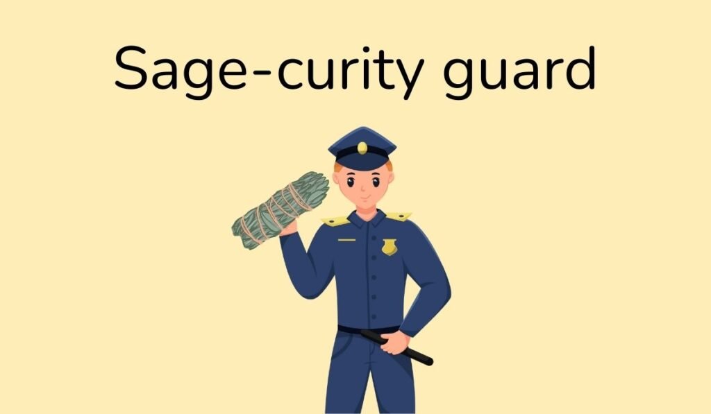 Cartoon security guard holding a bundle of sage with text pun ‘Sage-curity guard’.