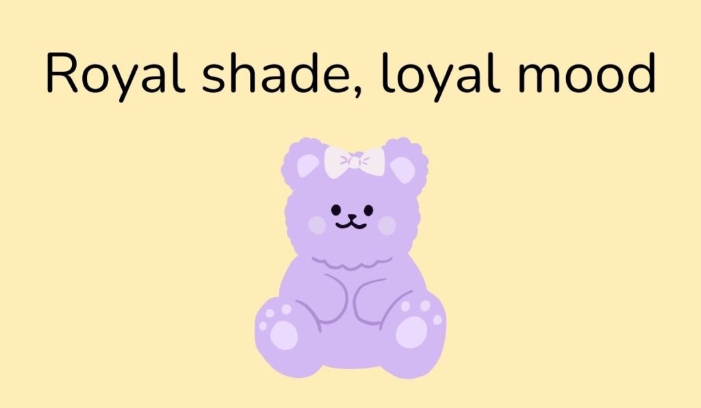 Cute purple teddy bear pun with text 'Royal shade, loyal mood'