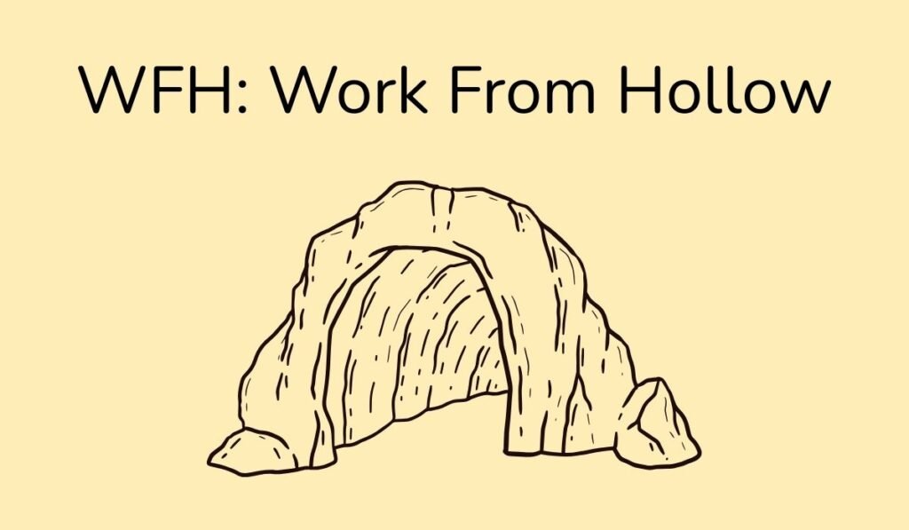 Funny cave sketch with pun text WFH Work From Hollow
