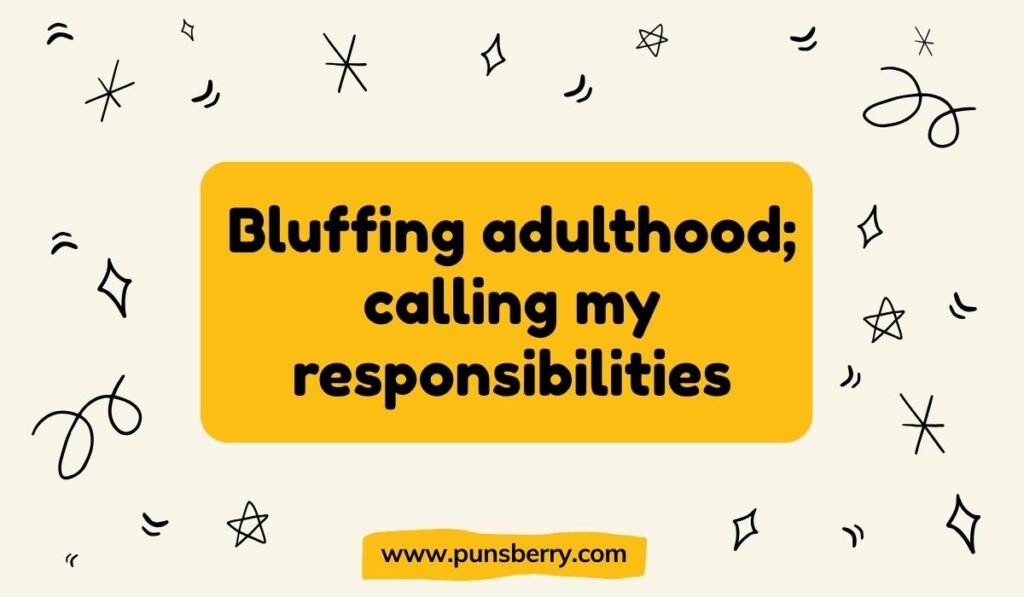 Bluffing adulthood calling my responsibilities gambling humor design