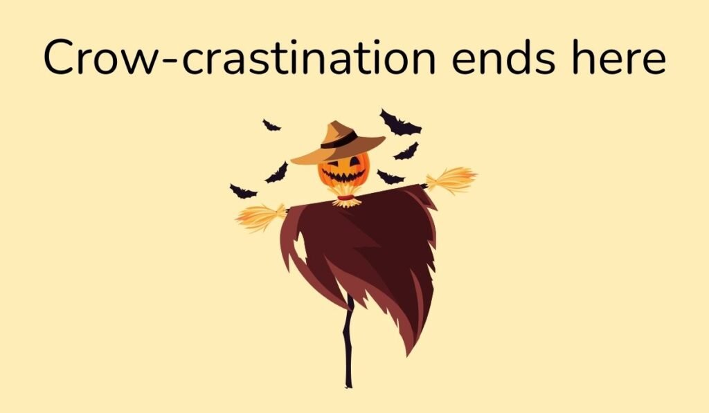 Halloween scarecrow with bats and pun Crow-crastination ends here – funny scarecrow procrastination pun