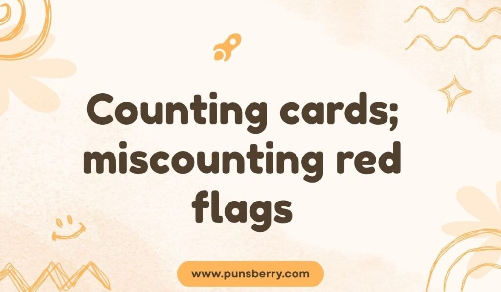 Counting cards miscounting red flags gambling humor quote