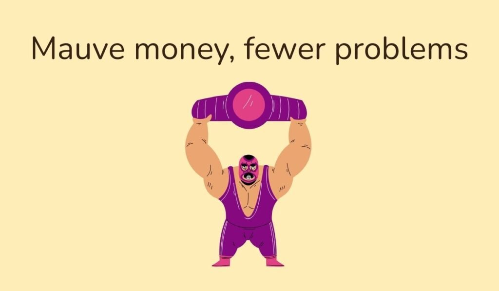 Cartoon wrestler holding purple belt with text 'Mauve money, fewer problems'