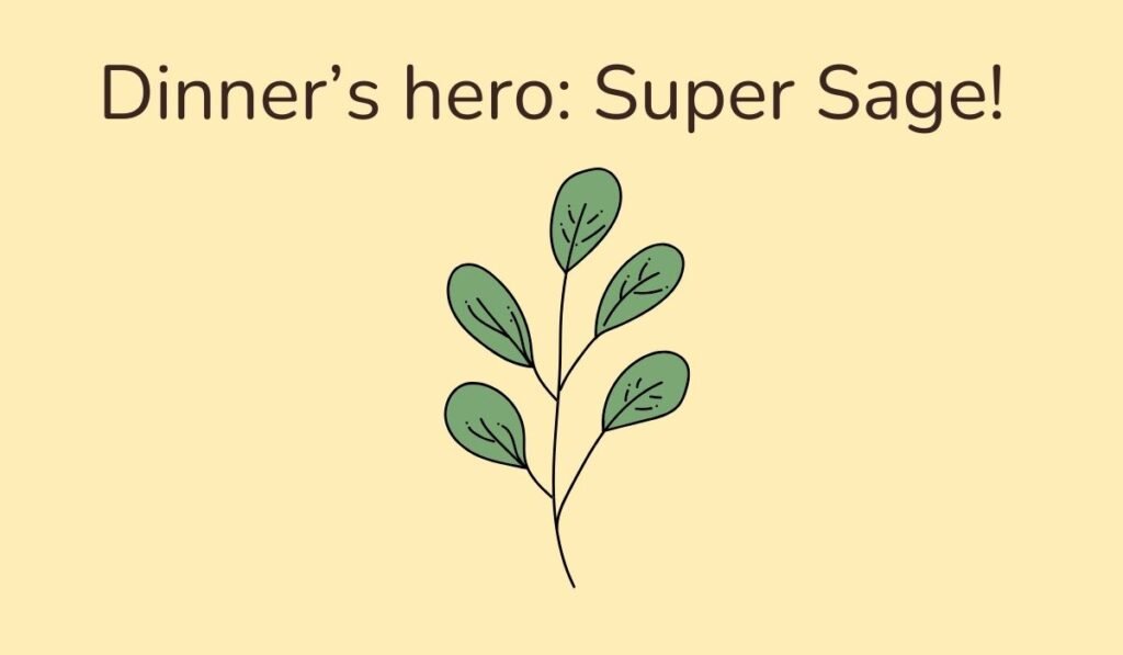 Cartoon sage herb illustration with text ‘Dinner’s hero: Super Sage!’.
