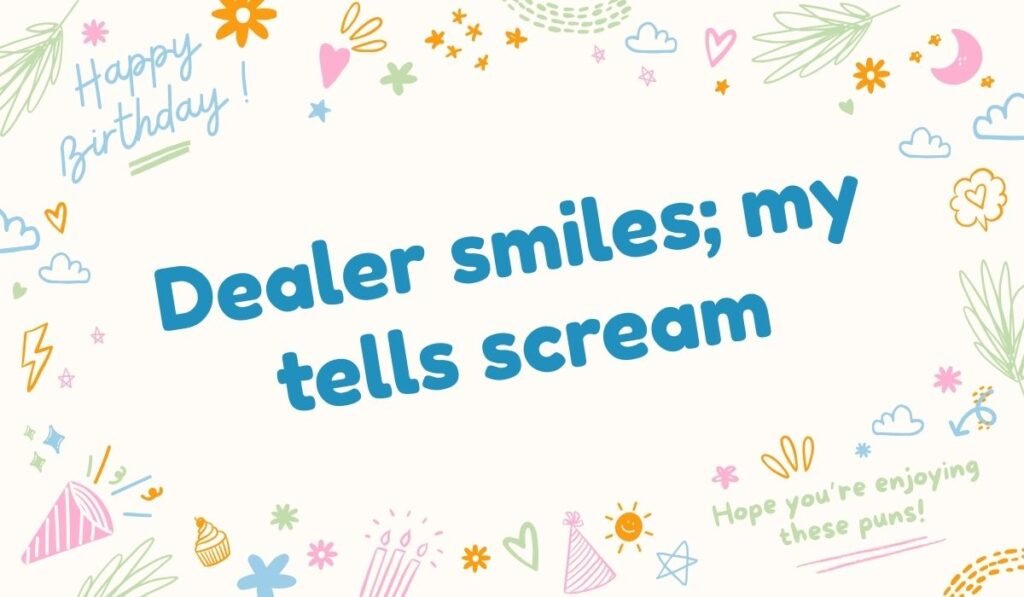 Dealer smiles my tells scream poker pun design
