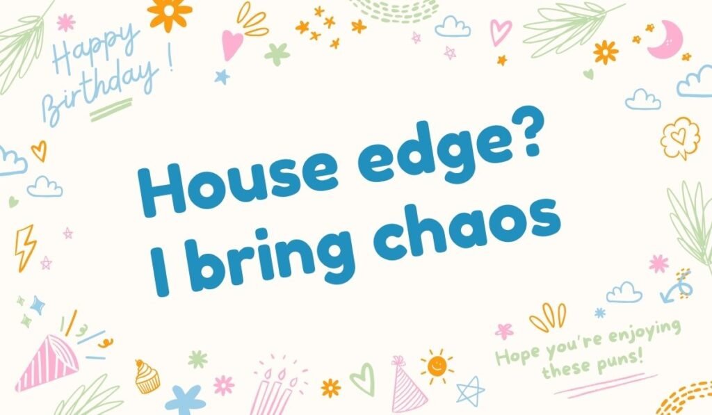 House edge I bring chaos bold gambling pun
