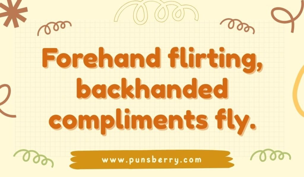 Funny frisbee pun design with line “Forehand flirting, backhanded compliments fly.”