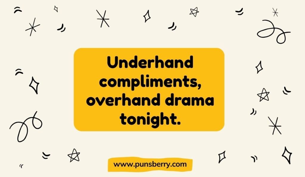 Softball wordplay design with the pun “Underhand compliments, overhand drama tonight.”