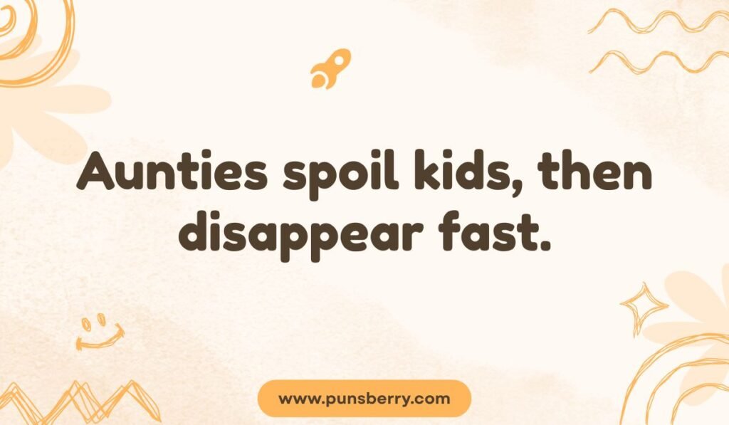 Humorous aunt quote: 'Aunties spoil kids, then disappear fast.' The background is orange and tan with flower outlines and a small rocket icon.