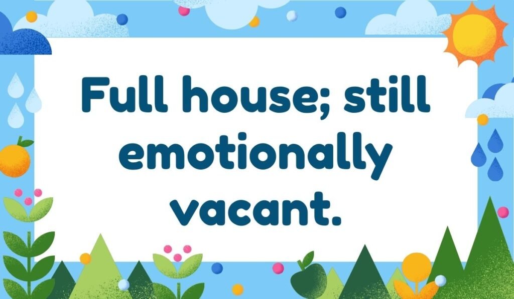 Full house still emotionally vacant bingo pun – Bingo full house joke with feelings twist.