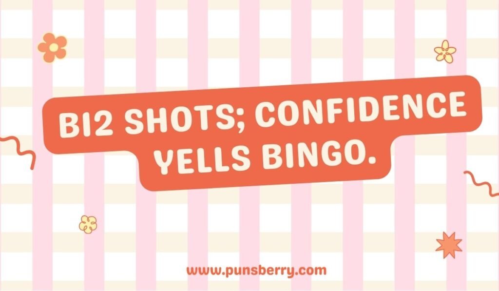 B12 shots confidence yells bingo pun – Bingo B12 joke about confidence boost.