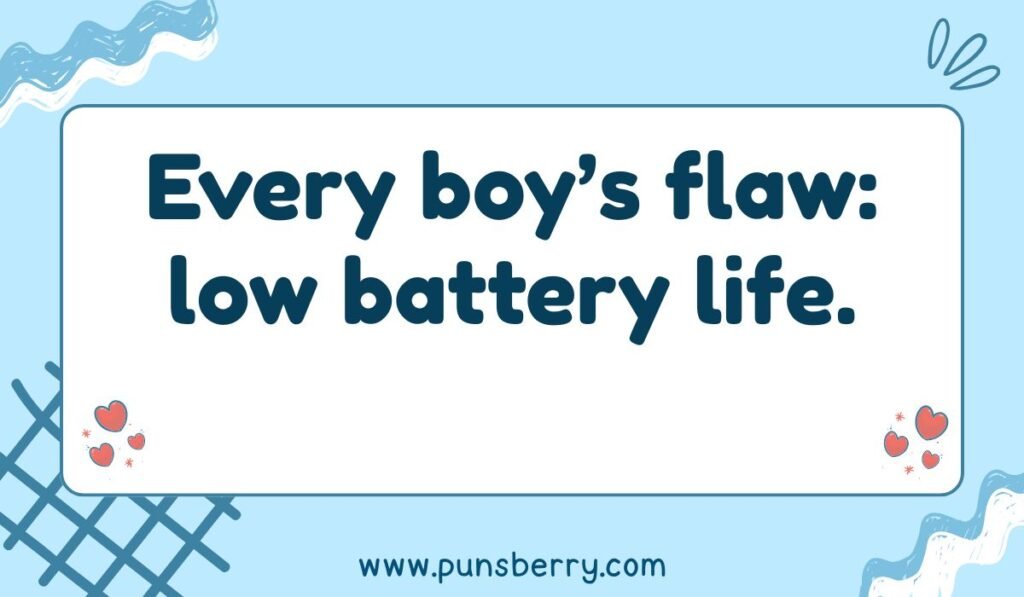 Funny boy flaw quote "low battery life"; relatable boy problems meme; tech relationship humor alt text.