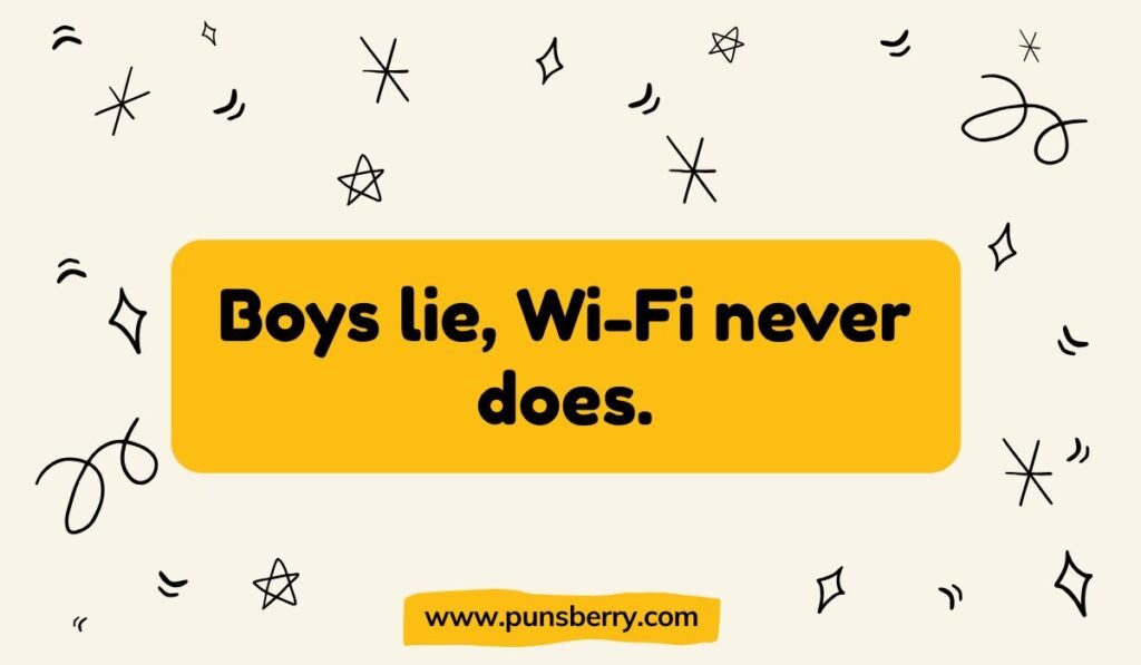 Funny Wi-Fi quote "Boys lie, Wi-Fi never does"; dating joke about honesty; internet humor alt text.