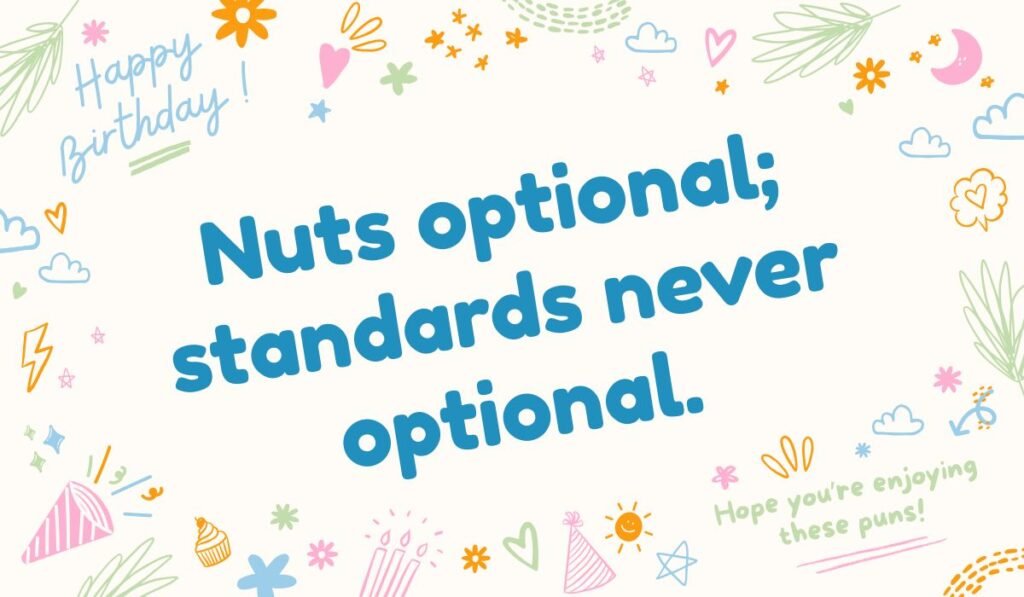 Brownie pun with the line “Nuts optional; standards never optional