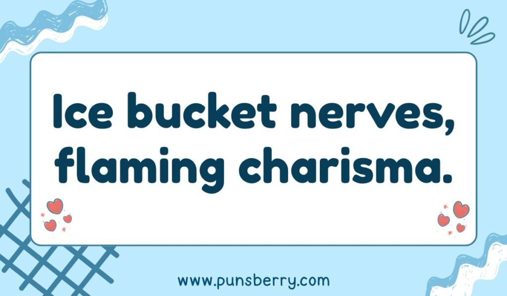 Humorous bucket pun “Ice bucket nerves, flaming charisma” on blue background with hearts.