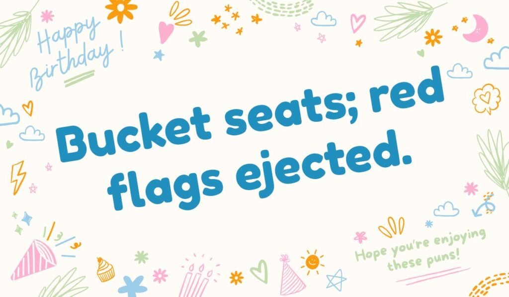 Bucket pun graphic “Bucket seats; red flags ejected” with doodle party background.