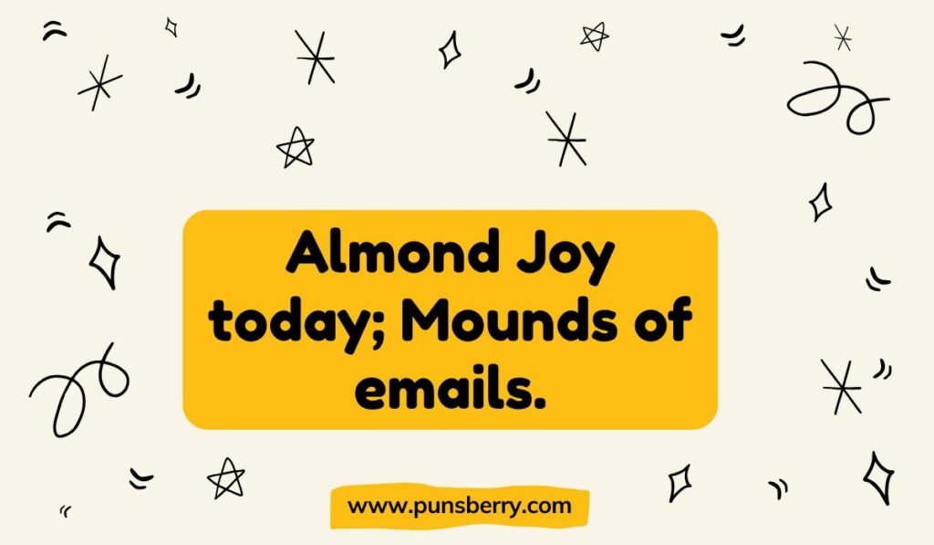 Almond Joy and Mounds candy pun about work emails