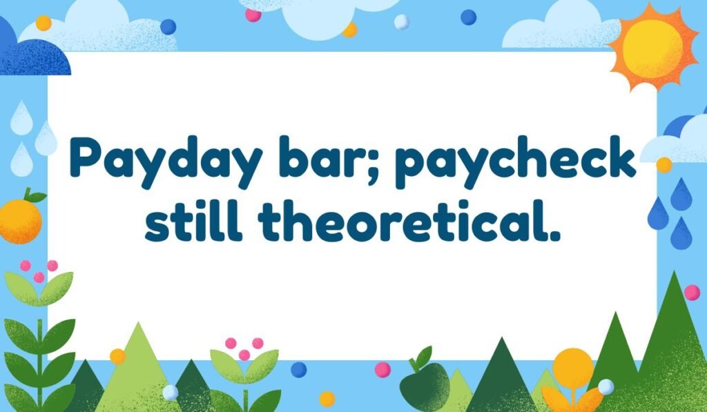 Funny Payday candy bar pun about paycheck problems