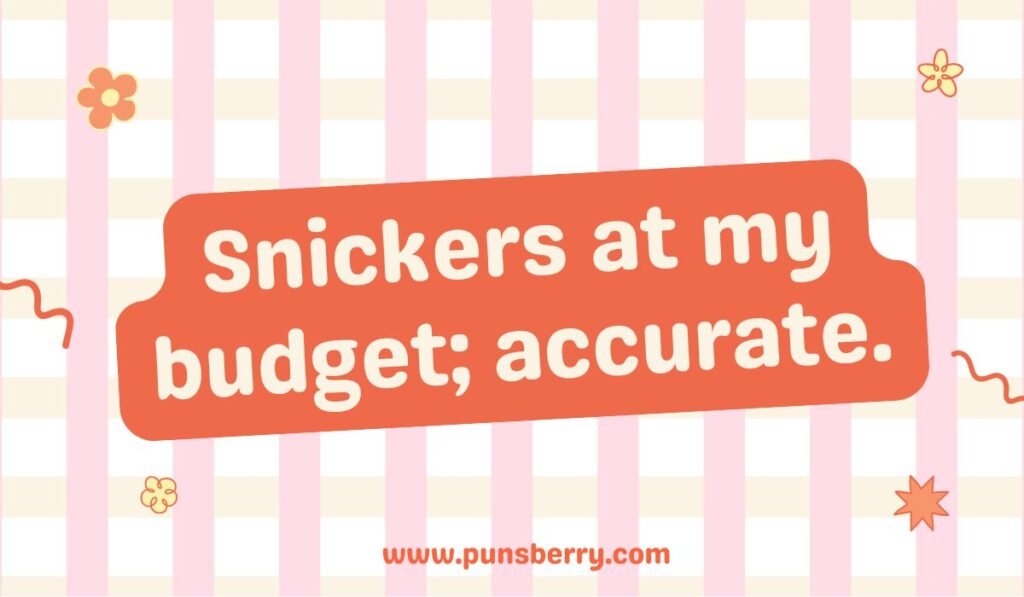 Snickers candy pun about tight budget struggles