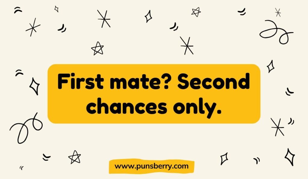 First mate pun with second chances humor