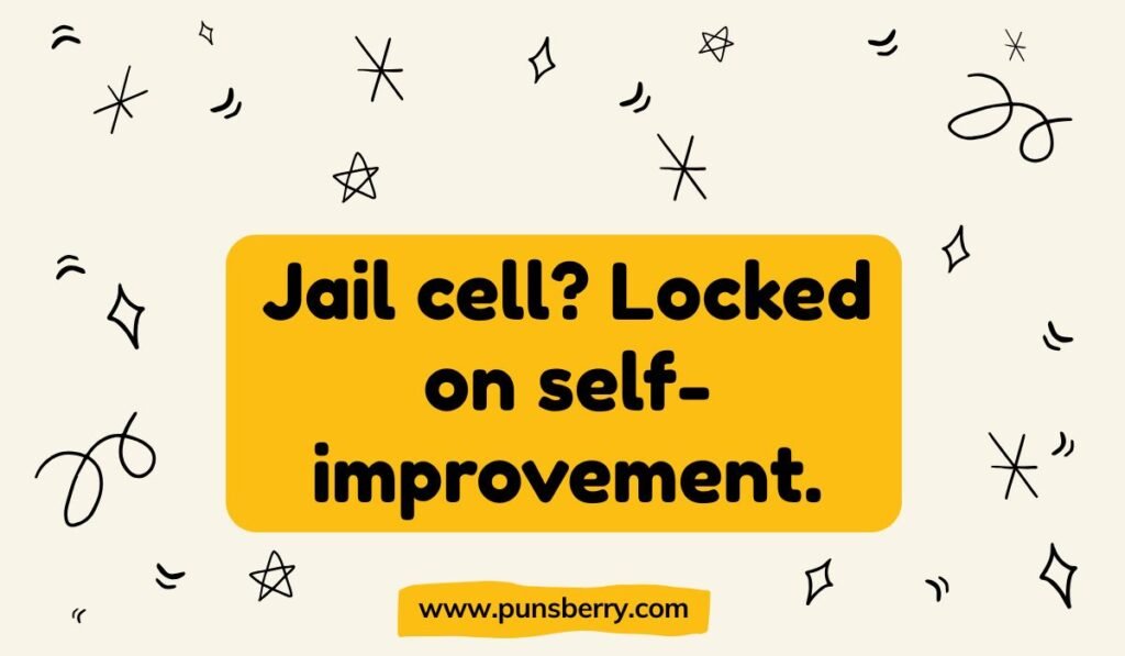 Witty jail cell pun “Jail cell? Locked on self-improvement” highlighted in yellow.