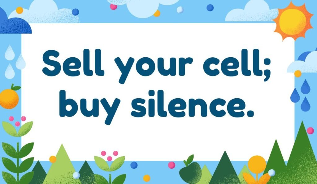 Humorous cell pun graphic saying “Sell your cell; buy silence” with garden-style design.