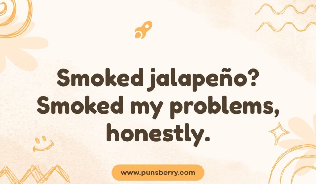 Chipotle pun “Smoked jalapeño? Smoked my problems, honestly” with warm doodle accents