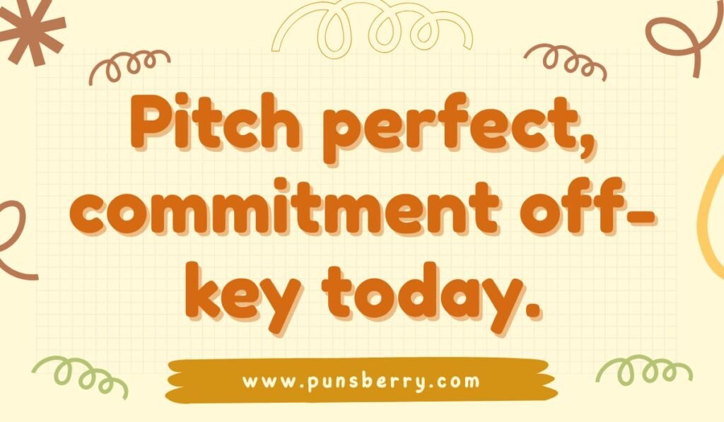 Funny choir pun “Pitch perfect, commitment off-key today” in orange bold typography.