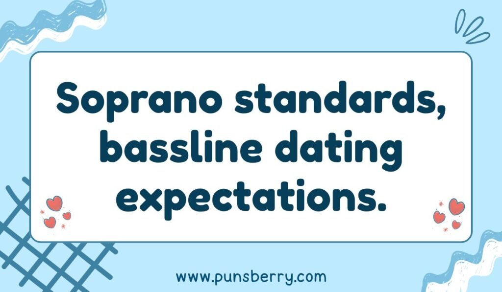 Choir pun joke saying “Soprano standards, bassline dating expectations” in blue bold font.