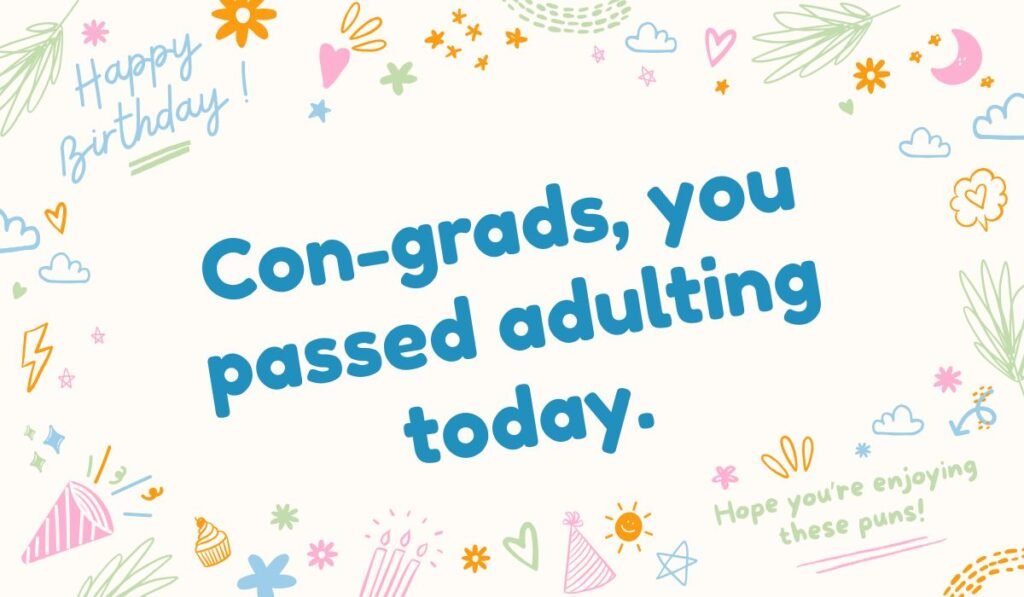 Graduation pun with congratulations wordplay for adulting success.