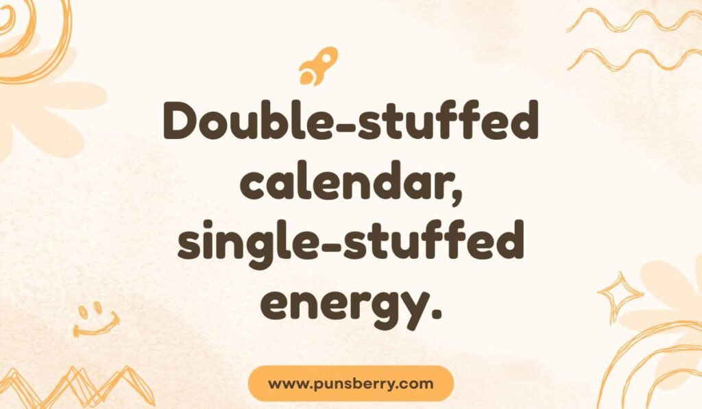 Funny cookie pun image with the phrase “Double-stuffed calendar, single-stuffed energy