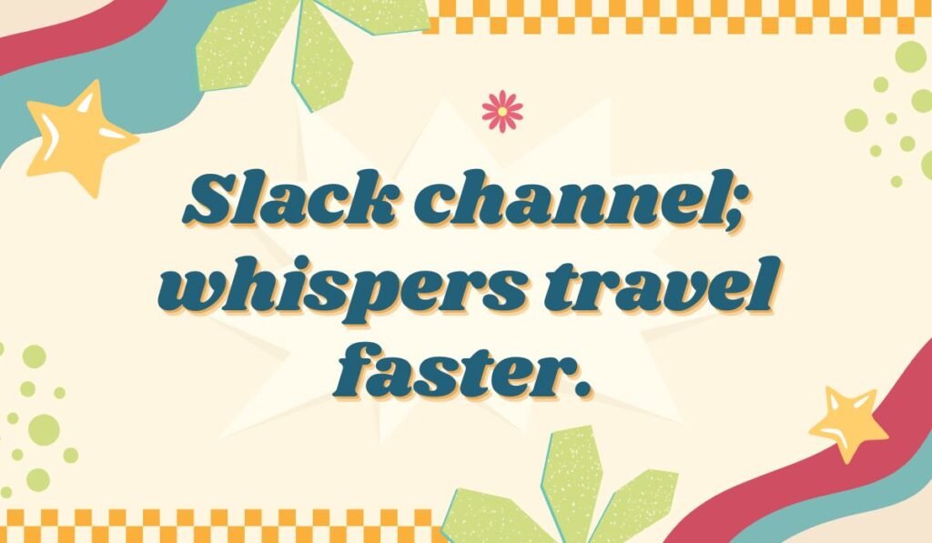 Slack channel pun – “whispers travel faster” witty coworker communication joke.