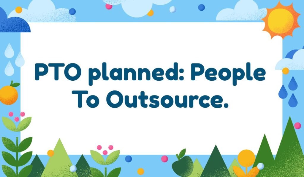 Coworker PTO pun – “People To Outsource” hilarious office humor about time off.
