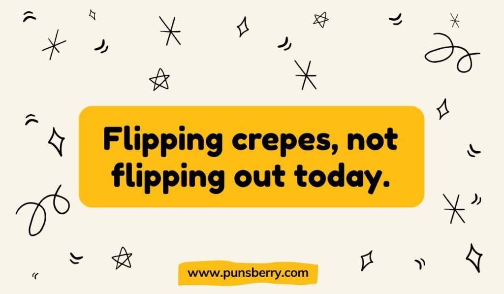 Flipping crepes not flipping out pun design – humorous crepe quote about staying calm.